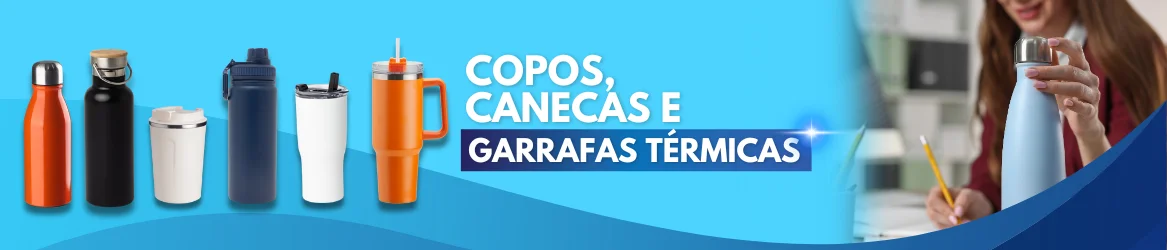 Copos Térmicos, Canecas e Garrafas